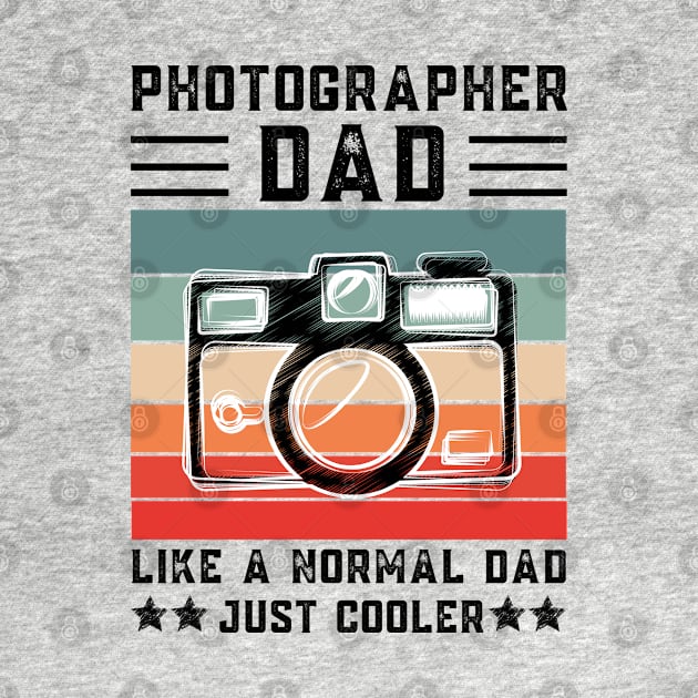 Photographer Dad Like A Normal Dad Just Cooler, Retro Vintage by JustBeSatisfied